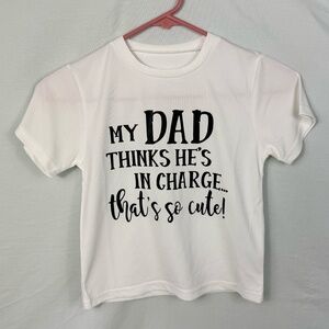Children's T-shirt "My Dad Thinks He's In Charge, That's So Cute!"